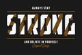 Stay Strong - typography slogan for t-shirt design. T shirt print with grunge. Graphics for apparel. Vector
